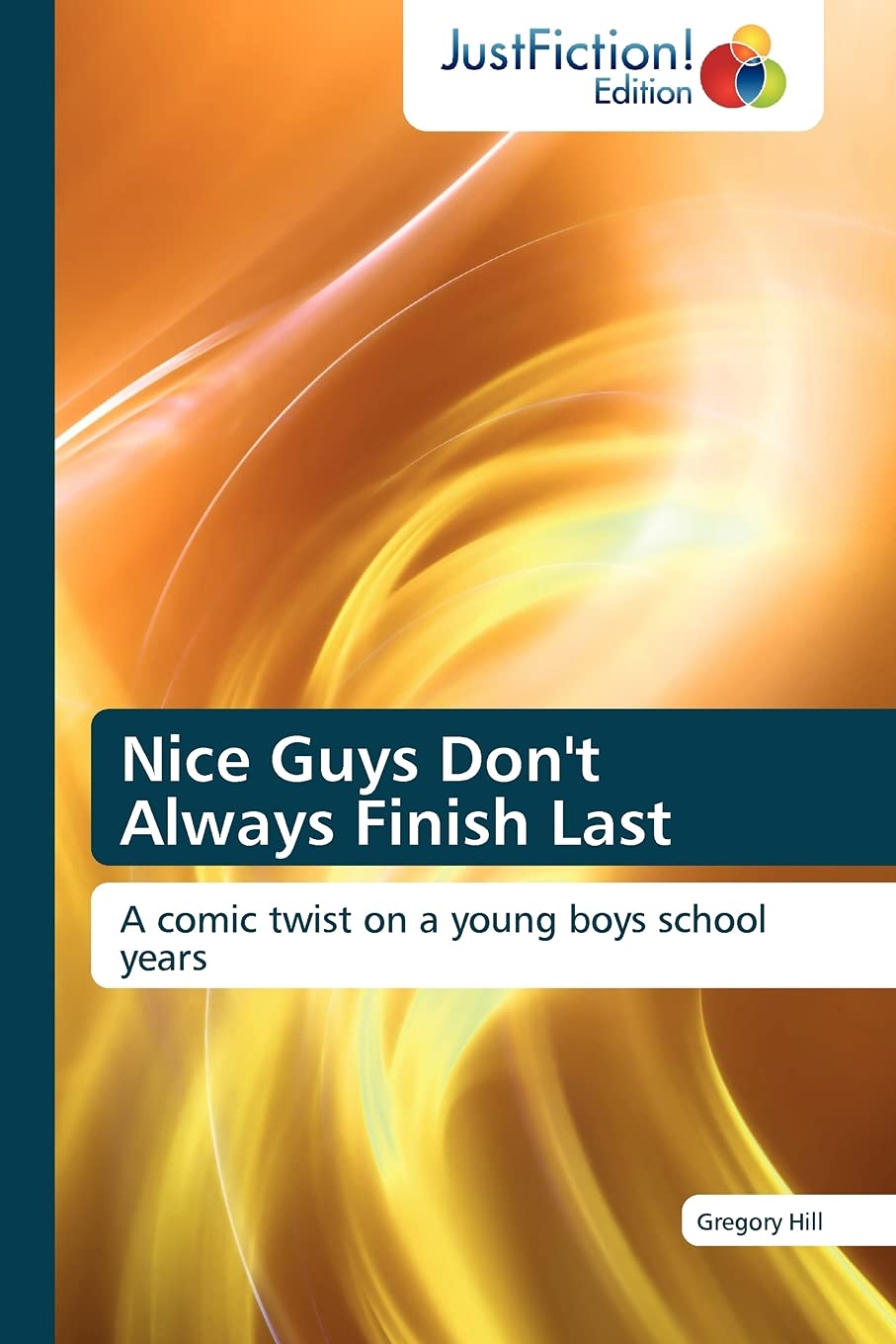 Nice Guys Don't Always Finish Last: A comic twist on a young boys school years,Used