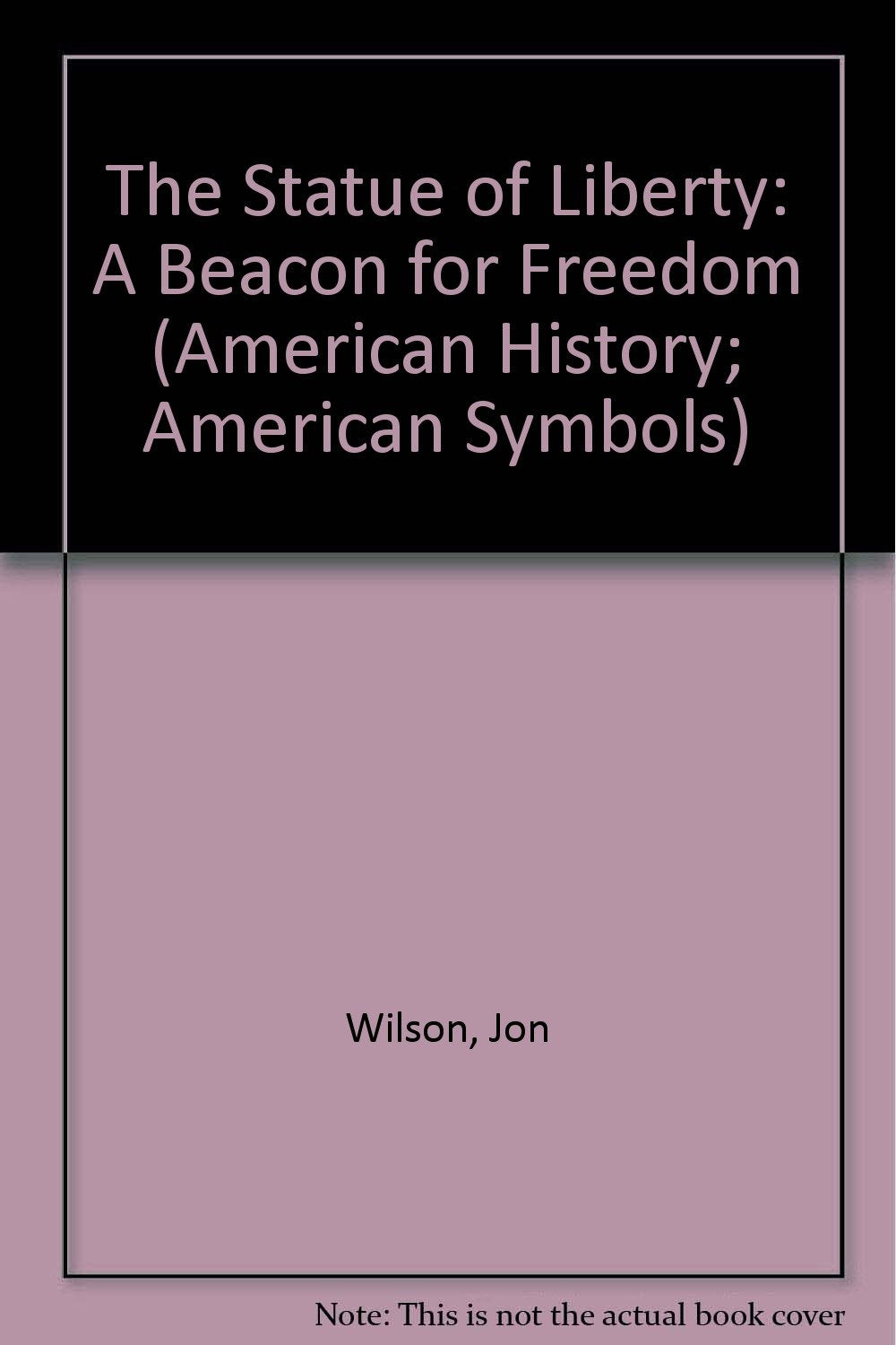 The Statue of Liberty: A Beacon for Freedom (American History American Symbols),Used