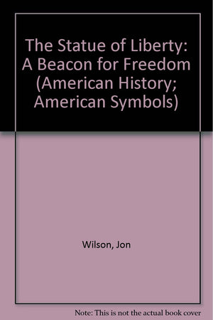 The Statue of Liberty: A Beacon for Freedom (American History American Symbols),Used
