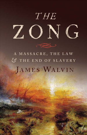 The Zong: A Massacre, The Law And The End Of Slavery