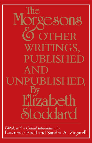 The Morgesons' And Other Writings, Published And Unpublished,New