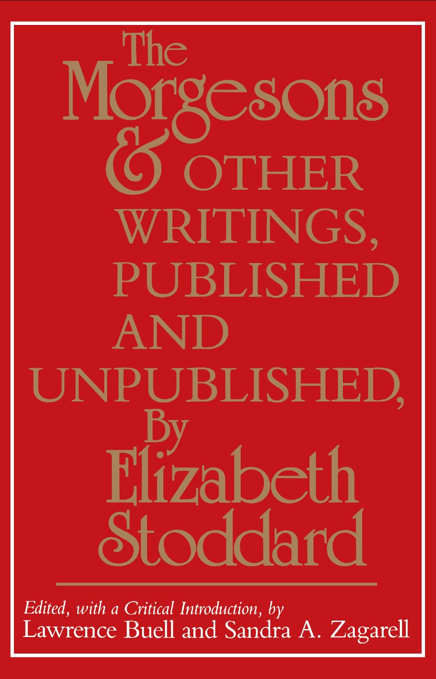 The Morgesons' And Other Writings, Published And Unpublished,New