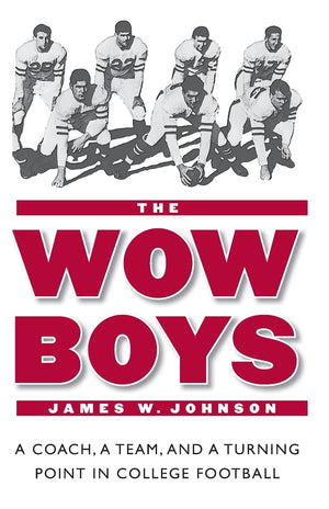 The Wow Boys: A Coach, A Team, And A Turning Point In College Football,New