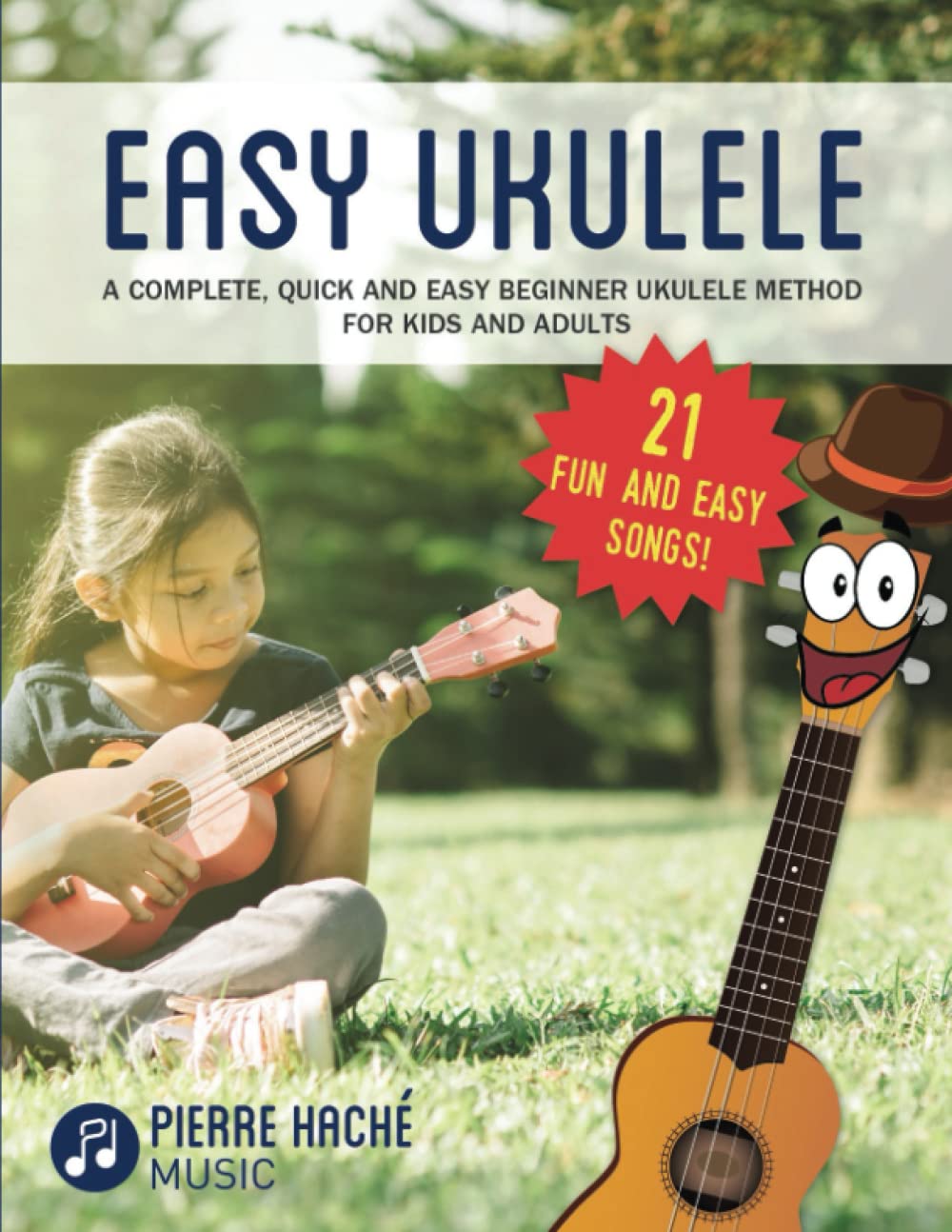 Easy Ukulele: A Complete, Quick and Easy Beginner Ukulele Method for Kids and Adults (Beginner Ukulele Books for Kids and Adults,Used