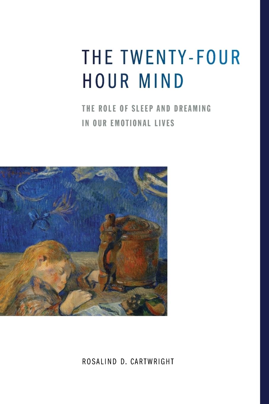 The Twentyfour Hour Mind: The Role of Sleep and Dreaming in Our Emotional Lives,Used