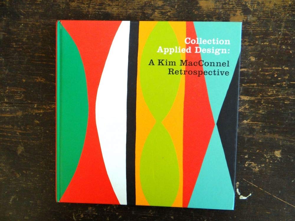 Collection Applied Design: A Kim MacConnel Retrospective (MUSEUM OF CONTE),Used
