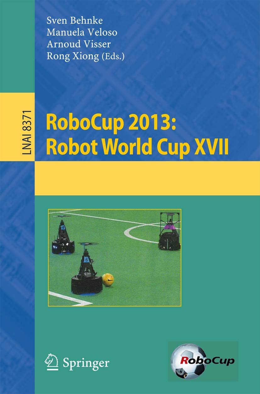 RoboCup 2013: Robot World Cup XVII (Lecture Notes in Computer Science, 8371),Used