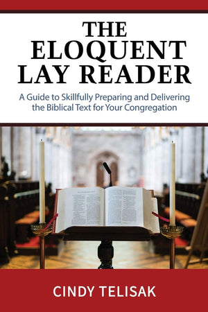 The Eloquent Lay Reader: A Guide to Skillfully Preparing and Delivering the Biblical Text for Your Congregation,Used