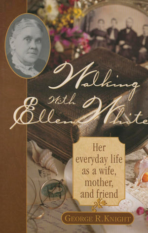 Walking With Ellen White: The Human Interest Story-used