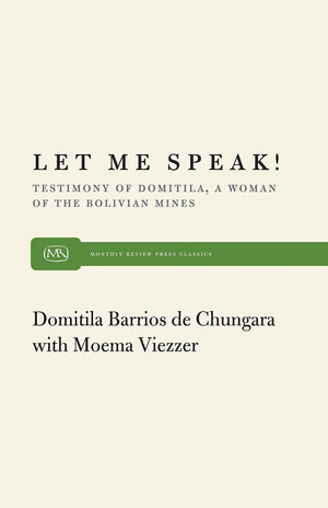 Let Me Speak! Testimony Of Domitila, A Woman Of The Bolivian Mines,New