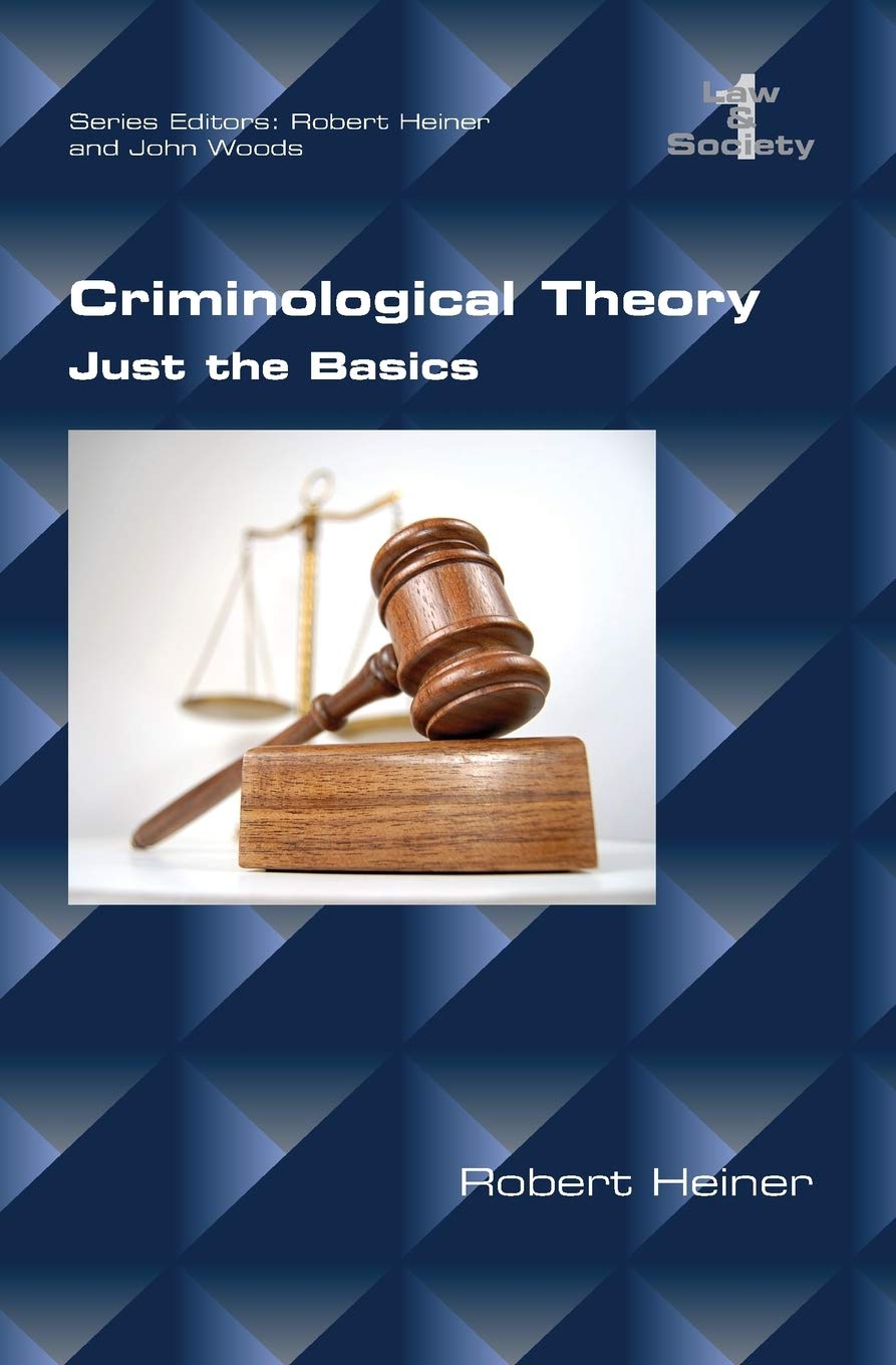 Criminological Theory: Just the Basics (Law and Society),New