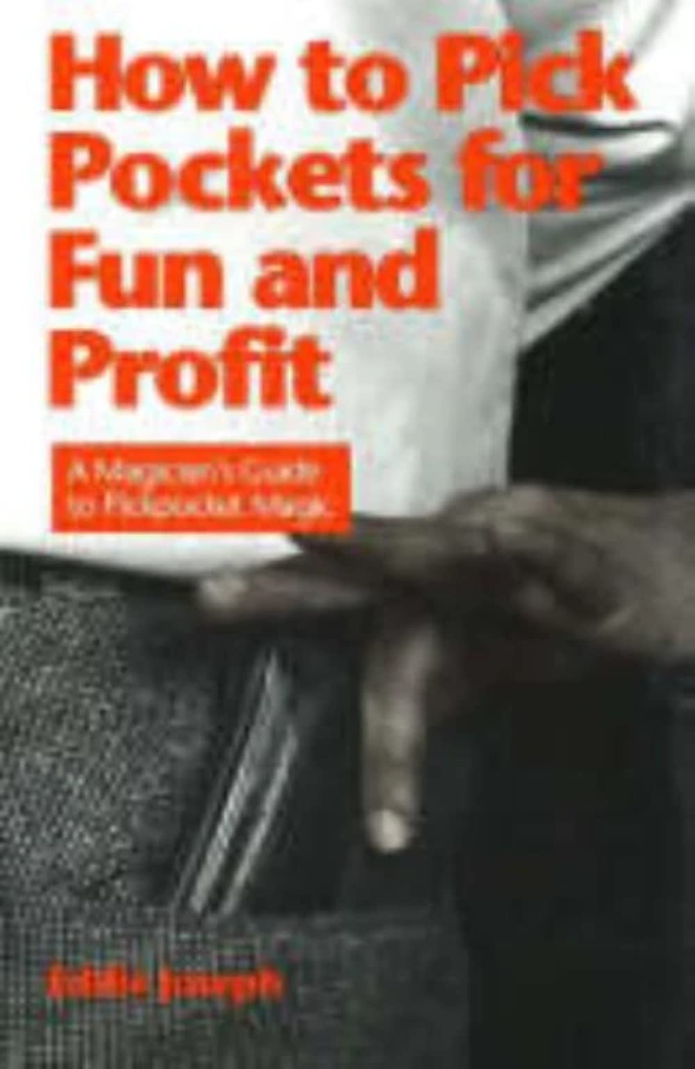 How to Pick Pockets for Fun and Profit: A Magician's Guide to Pickpocket Magic (Magician's Guide to Pickpocketing),Used