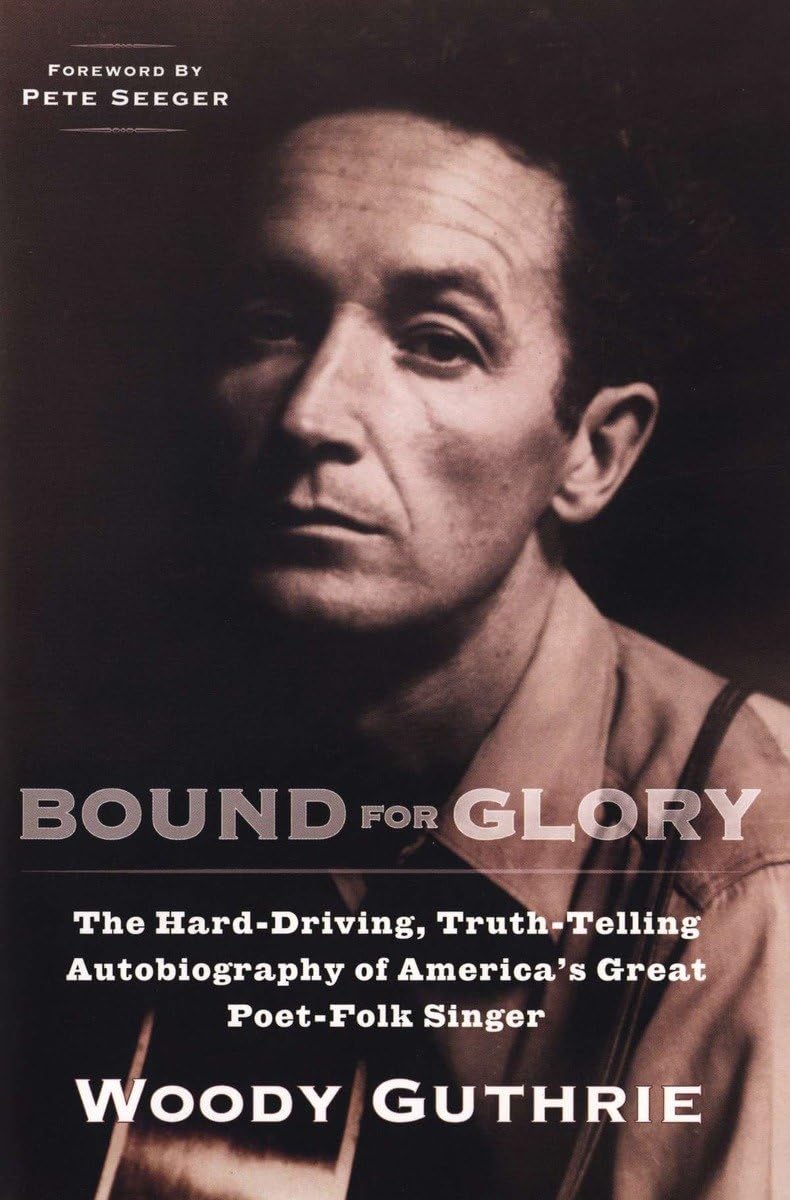 Bound for Glory: The HardDriving, TruthTelling, Autobiography of America's Great PoetFolk Singer,Used