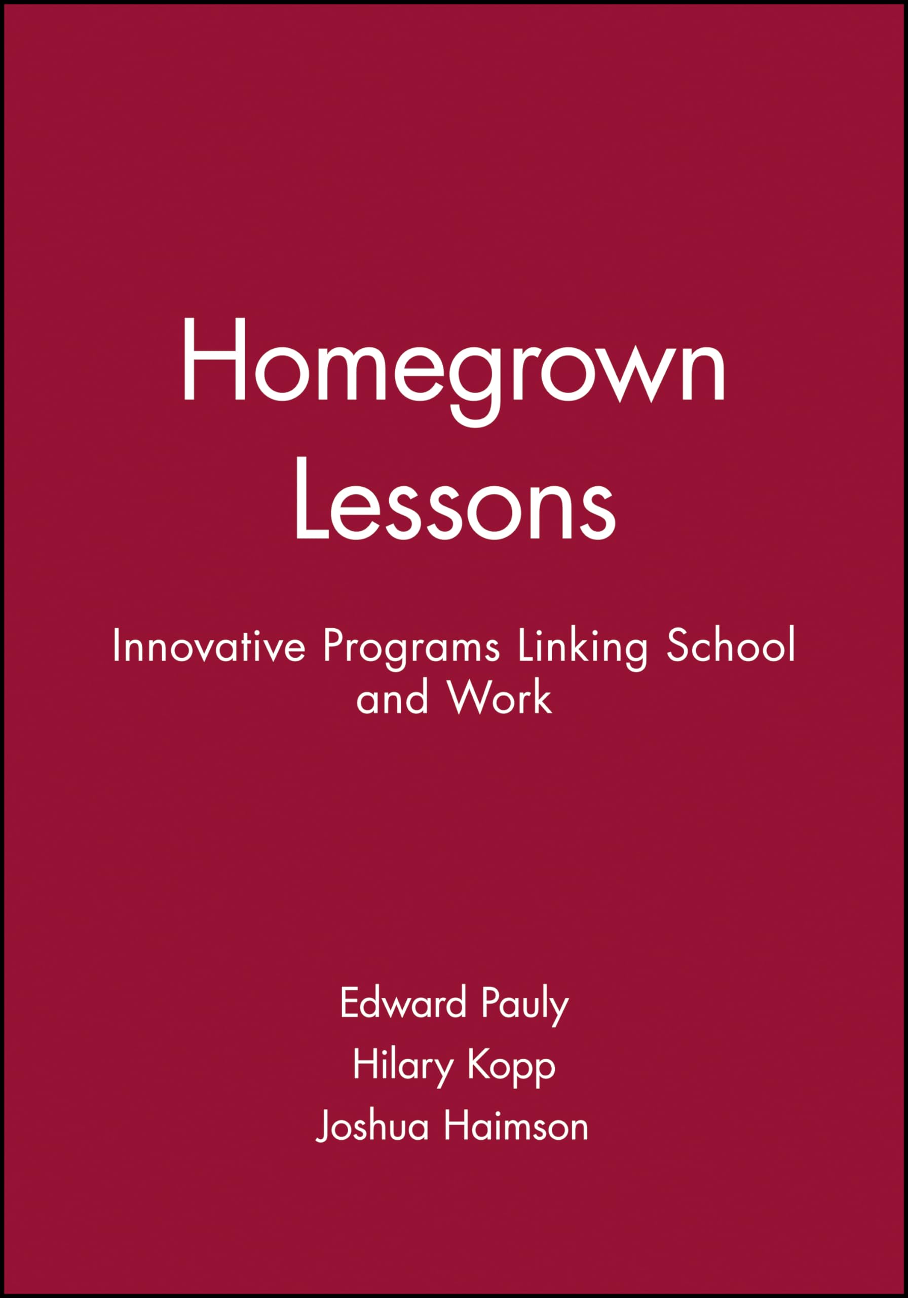 Homegrown Lessons: Innovative Programs Linking School and Work (JosseyBass Education),Used