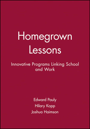 Homegrown Lessons: Innovative Programs Linking School and Work (JosseyBass Education),Used