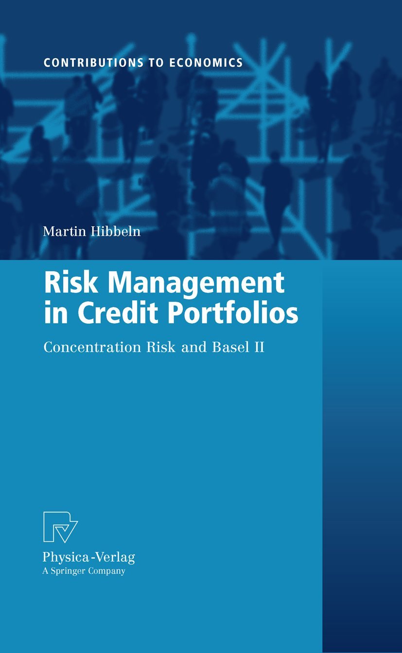 Risk Management in Credit Portfolios: Concentration Risk and Basel II (Contributions to Economics),Used