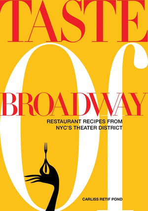 Taste of Broadway: Restaurant Recipes from NYC'S Theater District,Used