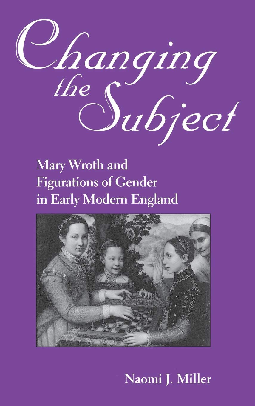 Changing The Subject: Mary Wroth And Figurations Of Gender In Early Modern England (Studies In English Renaissance),Used
