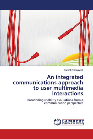An integrated communications approach to user multimedia interactions: Broadening usability evaluations from a communication per,Used