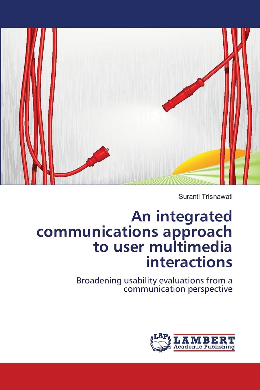 An integrated communications approach to user multimedia interactions: Broadening usability evaluations from a communication per,Used