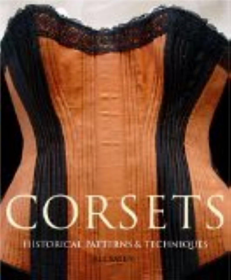 Corsets: Historical Patterns and Techniques,Used