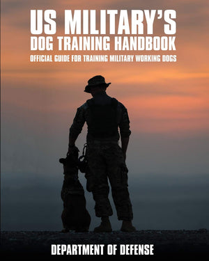 U.S. Military's Dog Training Handbook: Official Guide for Training Military Working Dogs,Used
