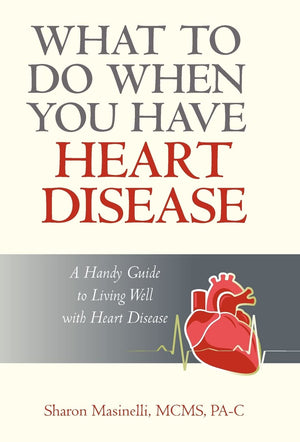 What to Do When You Have Heart Disease: A Handy Guide to Living Well with Heart Disease,Used