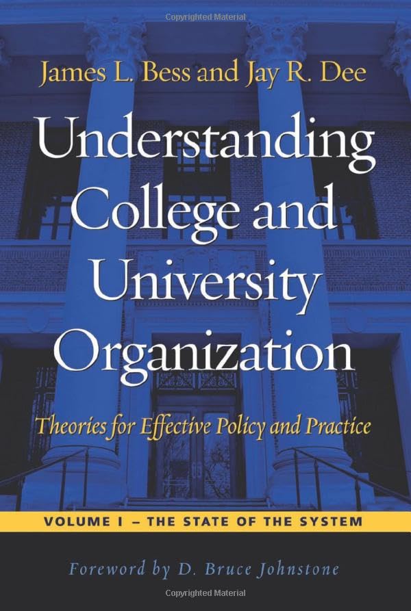 Understanding College and University Organization: Theories for Effective Policy and Practice: Volume I  The State of the Syste,New
