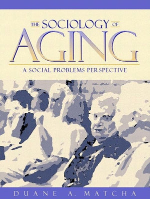 The Sociology of Aging: A Social Problems Perspective,Used
