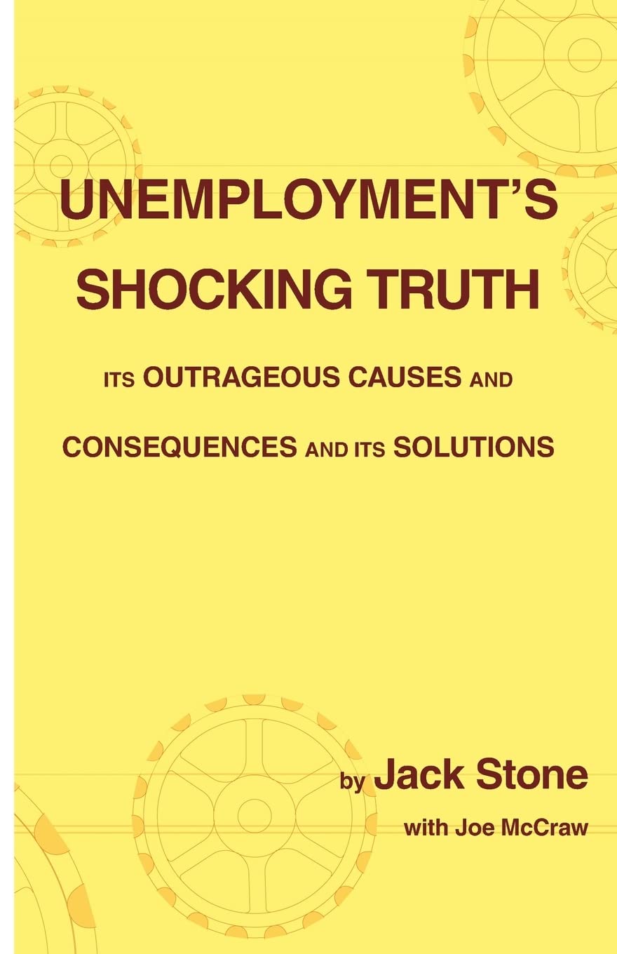 Unemployment'S Shocking Truth: Its Outrageous Causes And Consequences And Its Solutions,Used