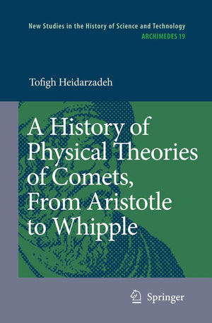 A History of Physical Theories of Comets, From Aristotle to Whipple (Archimedes, 19),Used