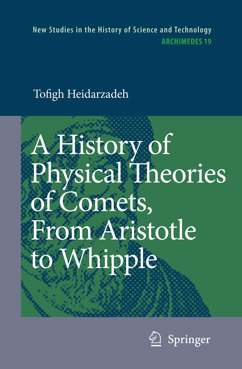 A History of Physical Theories of Comets, From Aristotle to Whipple (Archimedes, 19),Used