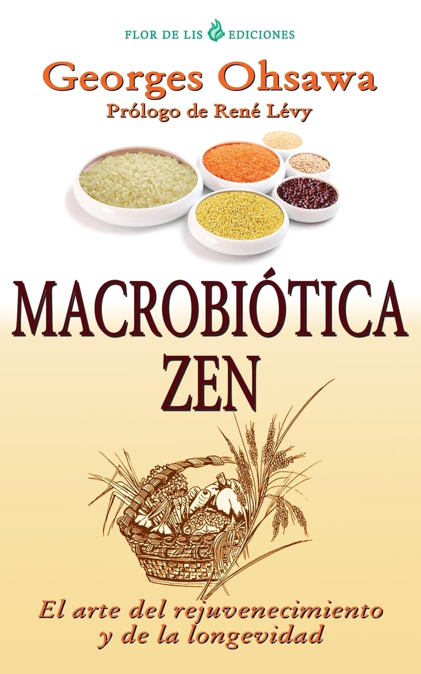 Macrobiotica Zen: El arte del rejuvenecimiento y de la longevidad (Spanish Edition),Used