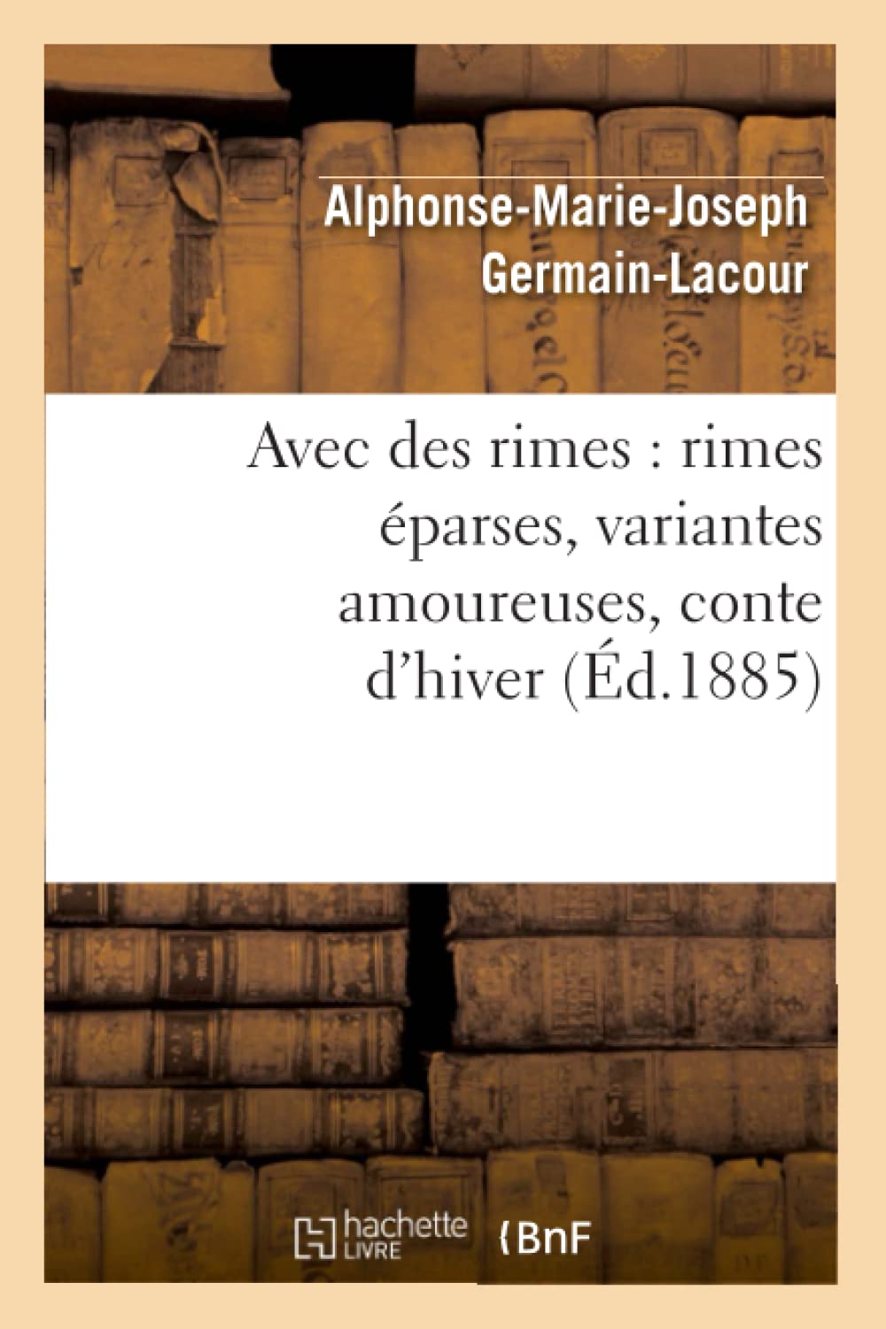 Avec Des Rimes: Rimes Parses, Variantes Amoureuses, Conte D'Hiver (D.1885) (Litterature) (French Edition),New