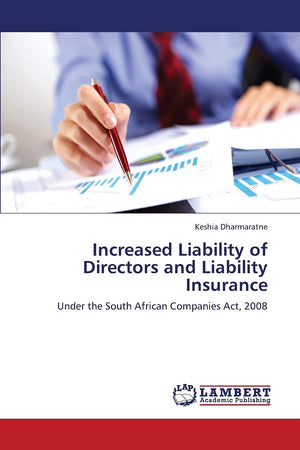 Increased Liability of Directors and Liability Insurance: Under the South African Companies Act, 2008,Used