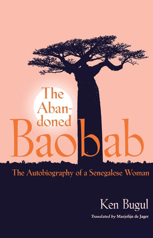 The Abandoned Baobab: The Autobiography of a Senegalese Woman (CARAF Books: Caribbean and African Literature Translated from Fre,Used
