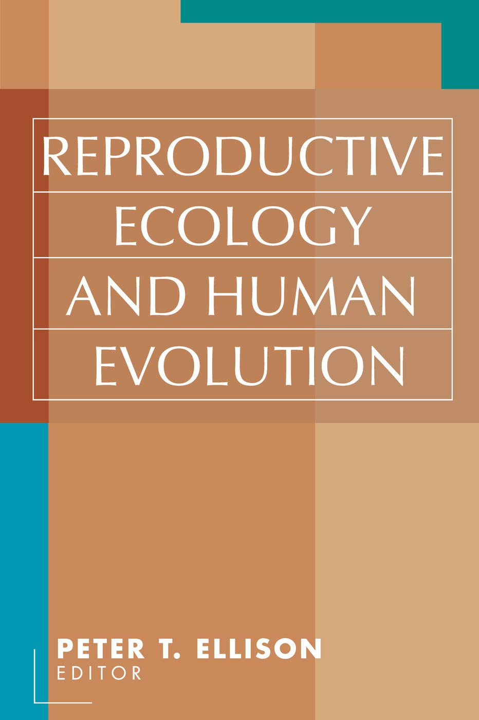 Reproductive Ecology And Human Evolution (Evolutionary Foundations Of Human Behavior Series)