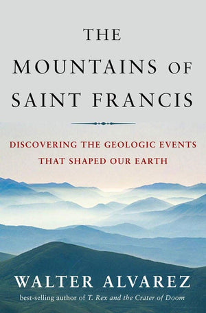 The Mountains of Saint Francis: Discovering the Geologic Events That Shaped Our Earth (St. Francis),New