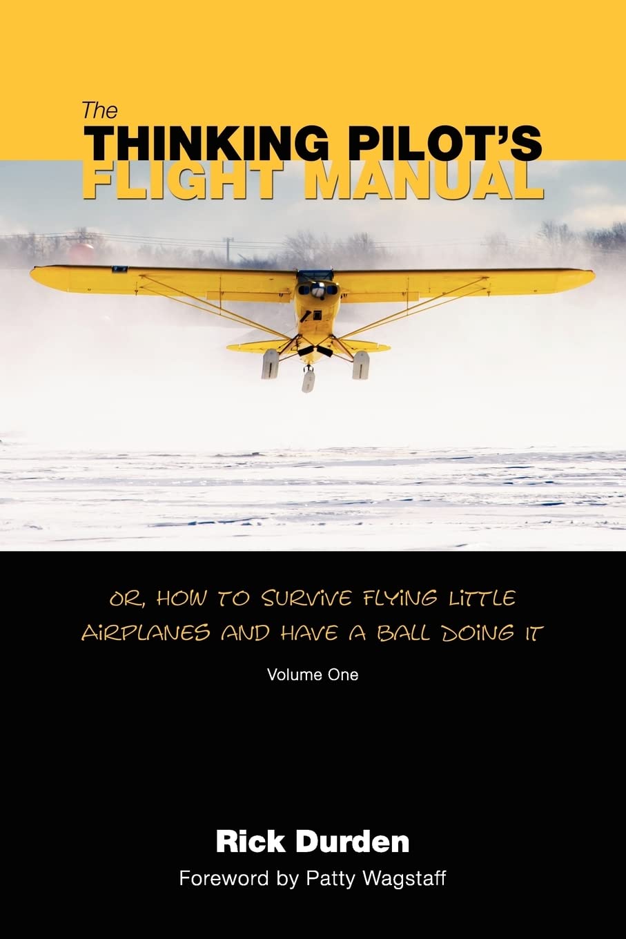 The Thinking Pilot's Flight Manual: Or, How to Survive Flying Little Airplanes and Have a Ball DoingIt,Used