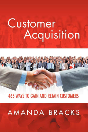 Customer Acquisition: 465 Ways to Gain and Retain,Used