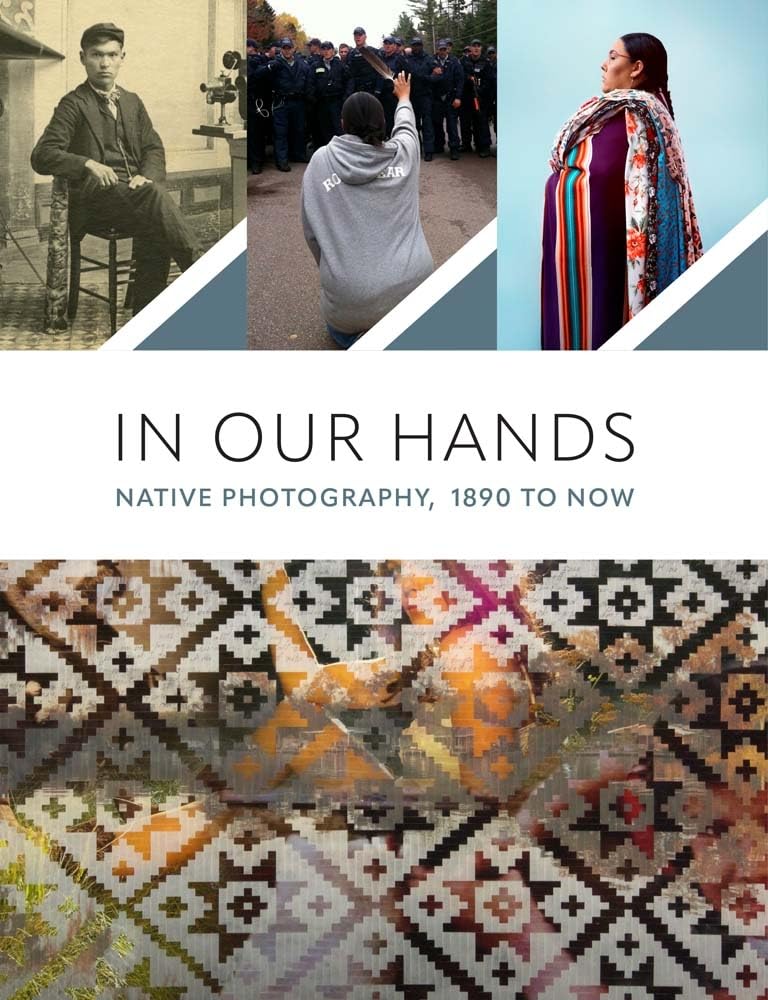In Our Hands: Native Photography, 1890 To Now,Used