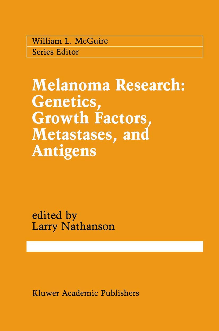 Melanoma Research: Genetics, Growth Factors, Metastases, and Antigens (Cancer Treatment and Research, 54),Used