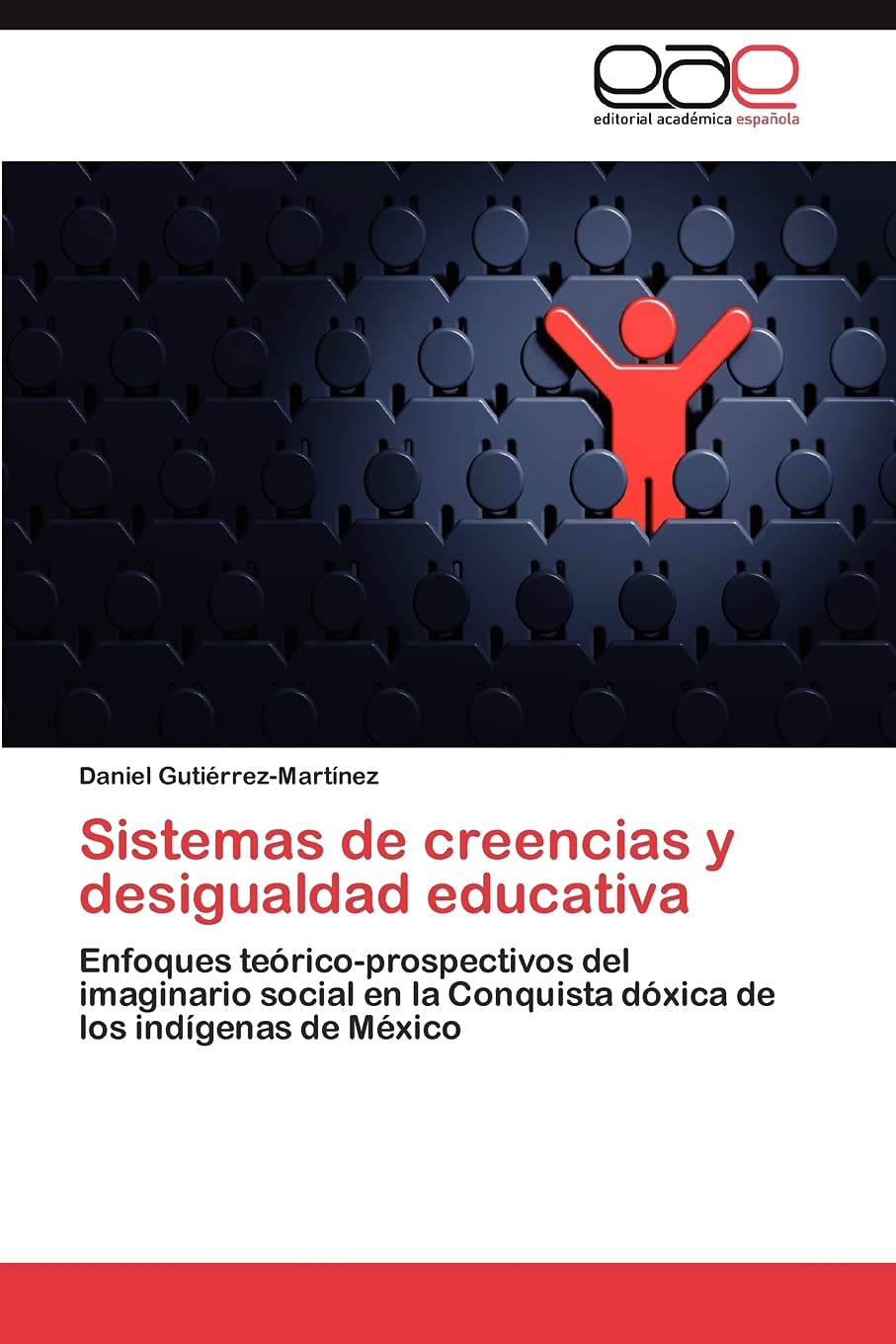 Sistemas de creencias y desigualdad educativa: Enfoques tericoprospectivos del imaginario social en la Conquista dxica de l,Used