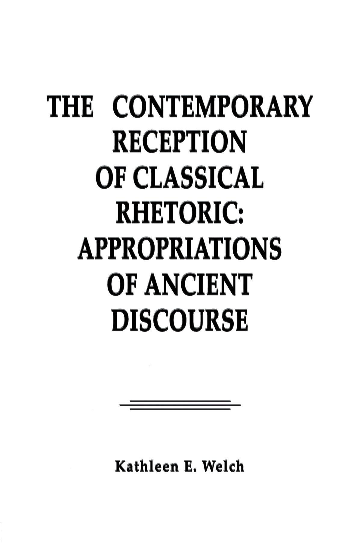 The Contemporary Reception Of Classical Rhetoric: Appropriations Of Ancient Discourse,Used