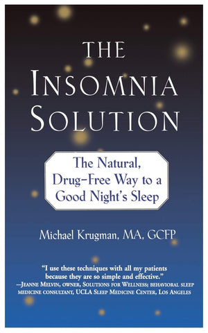 The Insomnia Solution: The Natural, Drugfree Way To A Good Night'S Sleep