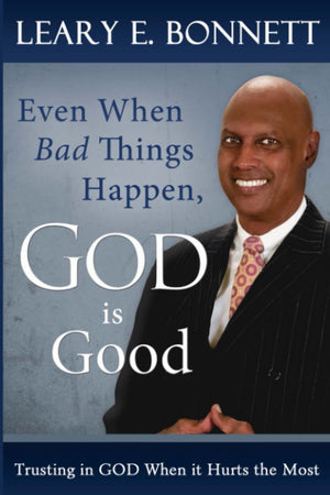 Even When Bad Things Happen, God is Good: Trusting in God when it Hurts the Most,Used