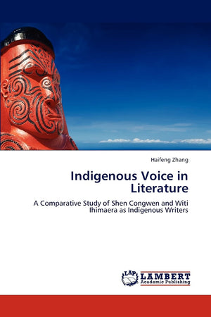 Indigenous Voice in Literature: A Comparative Study of Shen Congwen and Witi Ihimaera as Indigenous Writers,Used