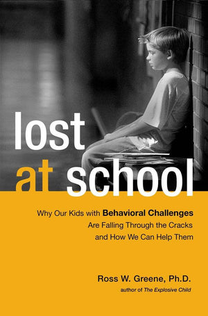 Lost At School: Why Our Kids With Behavioral Challenges Are Falling Through The Cracks And How We Can Help Them