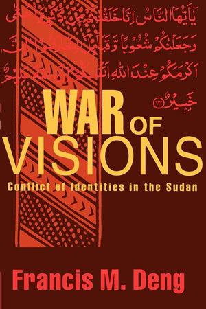 War Of Visions: Conflict Of Identities In The Sudan