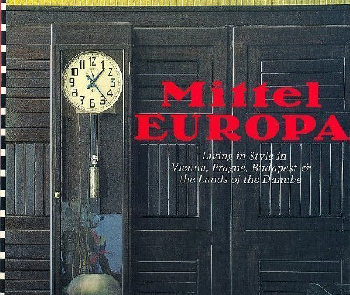 Mittel Europa: Living in Style in Vienna, Prague, Budapest and Thelands of the Danube,Used